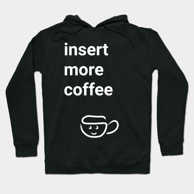 Insert more coffee no2 Hoodie by Sara's digital corner